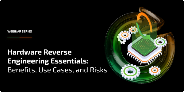 hardware-reverse-engineering-essentials-benefits-usecases-and-risks